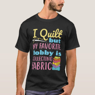 Jag citerar, men min favorithobby samlar in Fabric T Shirt