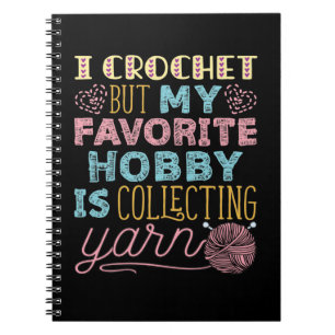 Jag Crochet, men min favorithobby samlar in garn Anteckningsbok