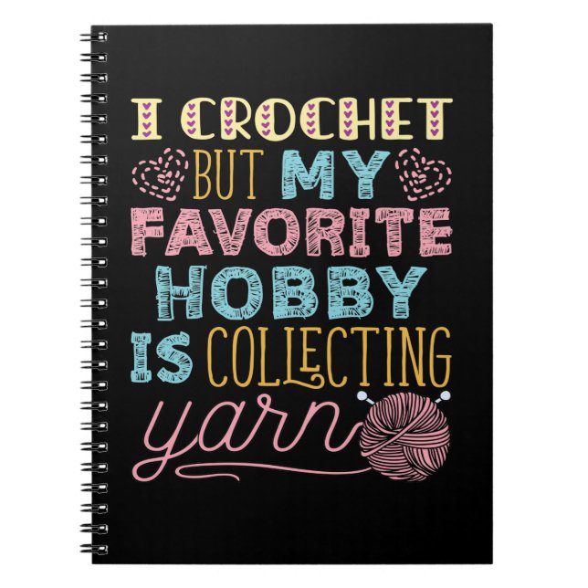 Jag Crochet, men min favorithobby samlar in garn Anteckningsbok (Framsidan)