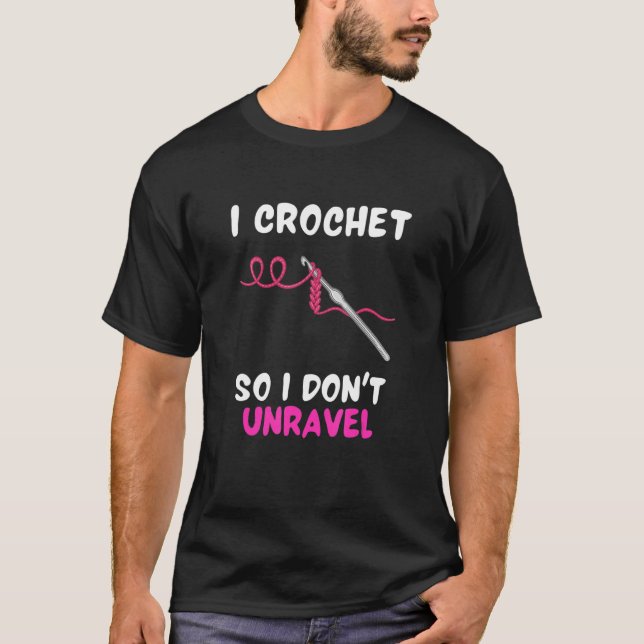 Jag Crochet så jag tar inte bort Shirt Funny Croch T (Framsida)