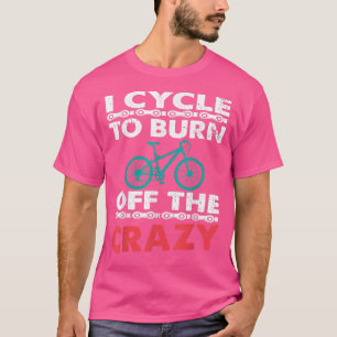 Jag cyklar för att bränna av den galna Bikerna T Shirt