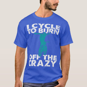 Jag cyklar för att bränna av den vansinniga Bikern T Shirt