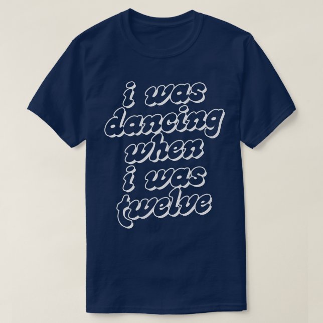 Jag dansade när jag var tolv t shirt (Design framsida)