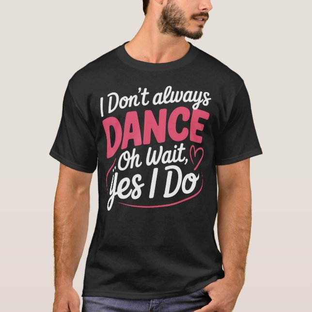 Jag Dansar Alltid... Jo, Det Gör Jag Visst T Shirt (Framsida)