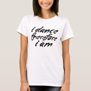 Jag dansar, därför mig förmiddagen t-shirt