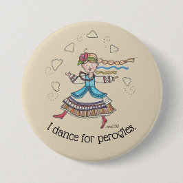Jag dansar för Perogies, Pierogies, pyrohy Knapp