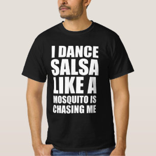 Jag dansar salsa som en mygga jagar mig t shirt