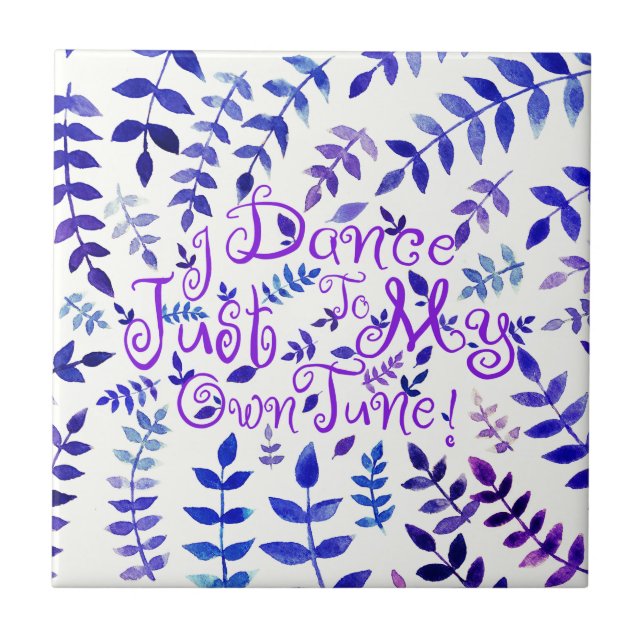Jag dansar till min egen Tune-citat vattenfärgsblo Kakelplatta (Framsidan)