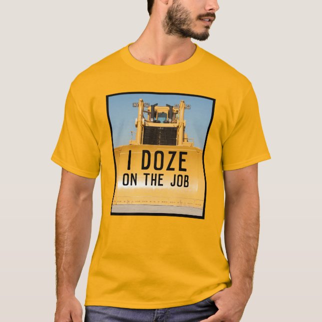 Jag dåsar bulldozeren t shirt (Framsida)