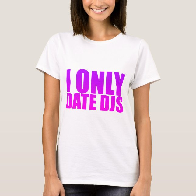 Jag daterar endast DJs - Tee Shirt (Framsida)