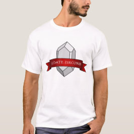 "Jag Daterar Zirkoner" Rolig Geologi T-shirt