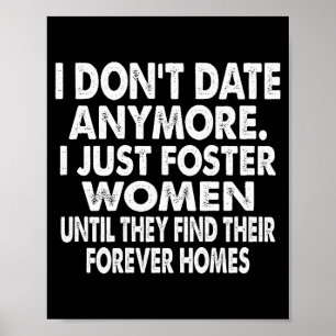 Jag dejtar inte längre, jag bara fosterboende för poster