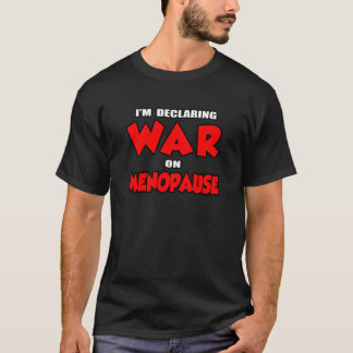 Jag deklarerar Krig på Menopause Tee