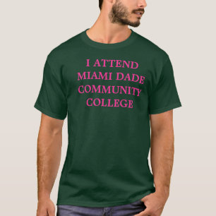 JAG DELTAR I DEN MIAMI DADE STATLIGT UNIVERSITET T SHIRT