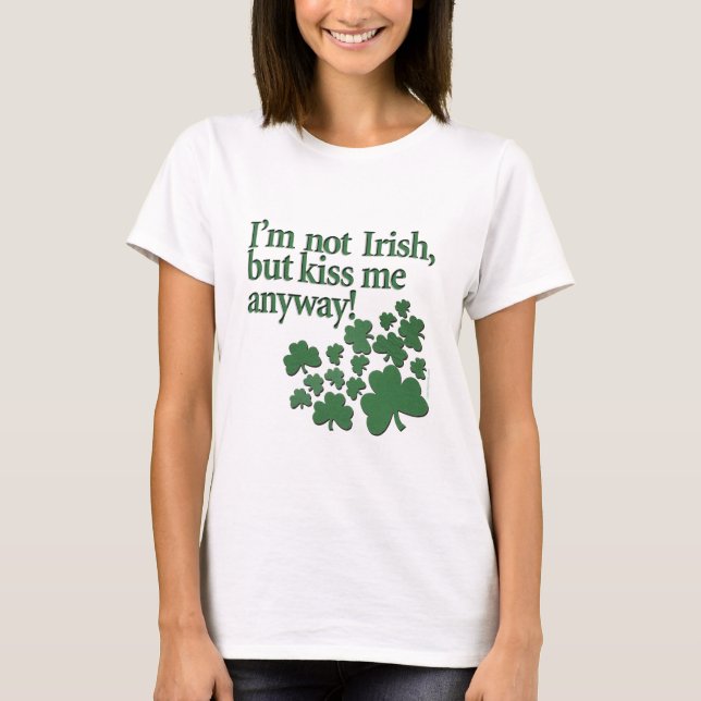 Jag den inte irländska förmiddagen, men kysser mig tee shirt (Framsida)