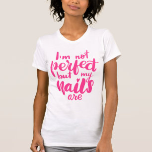 Jag den inte perfekta förmiddagen men min naglar t shirt
