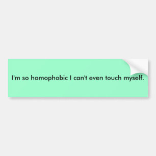 Jag den så homophobic förmiddagen mig kan inte e bildekal
