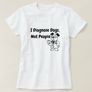 Jag diagnostiserar hundar inte människor T-Shirt  
