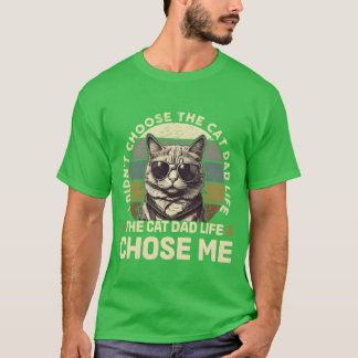 Jag Didnt Choosehe Cat Pappa Livhe Cat Pappa Life T Shirt