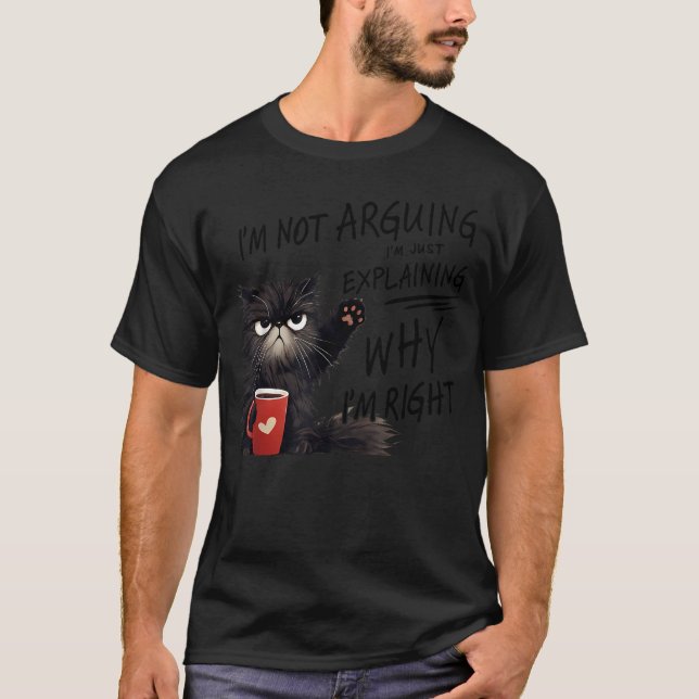 Jag Diskuterar Inte Jag Förklarar Bara Varför Jag  T Shirt (Framsida)