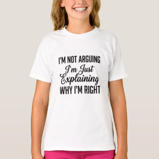Jag Diskuterar Inte, Jag Förklarar Bara Varför Jag T Shirt