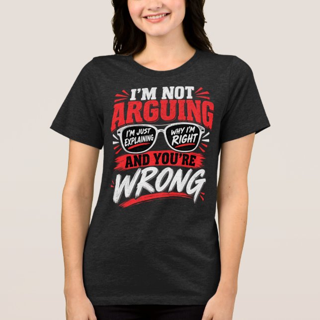 Jag Diskuterar Inte, Jag Förklarar Bara Varför Jag T Shirt (Framsida)