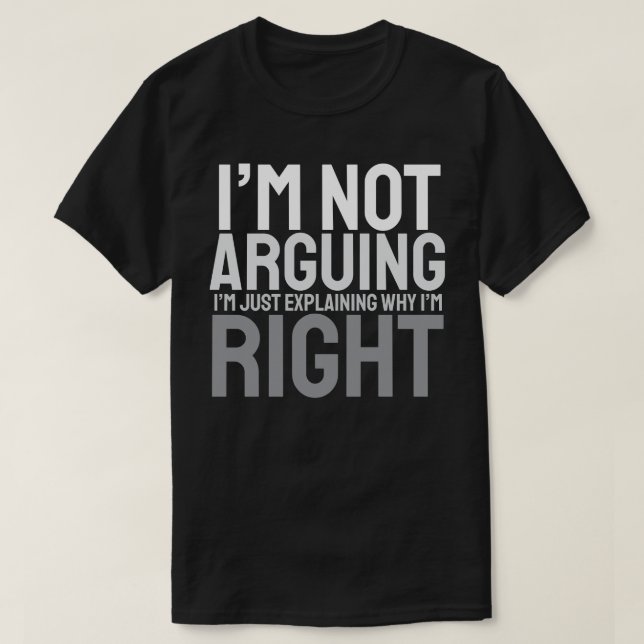 Jag Diskuterar Inte, Jag Förklarar Bara Varför Jag T Shirt (Design framsida)