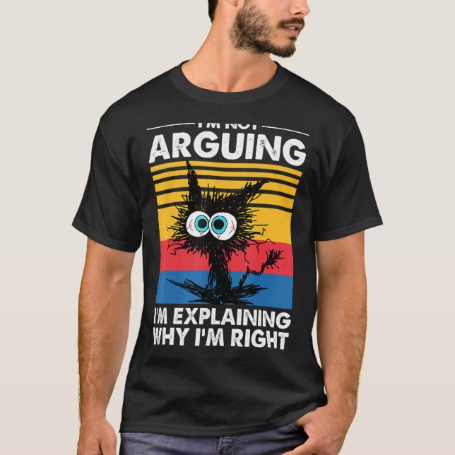 Jag Diskuterar Inte, Jag Förklarar Varför Jag Har  T Shirt (Framsida)