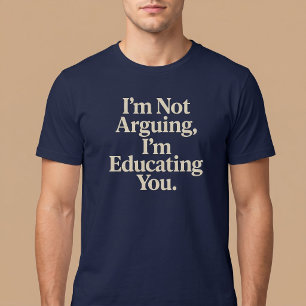 Jag Diskuterar Inte, Jag Undervisar Dig. T Shirt