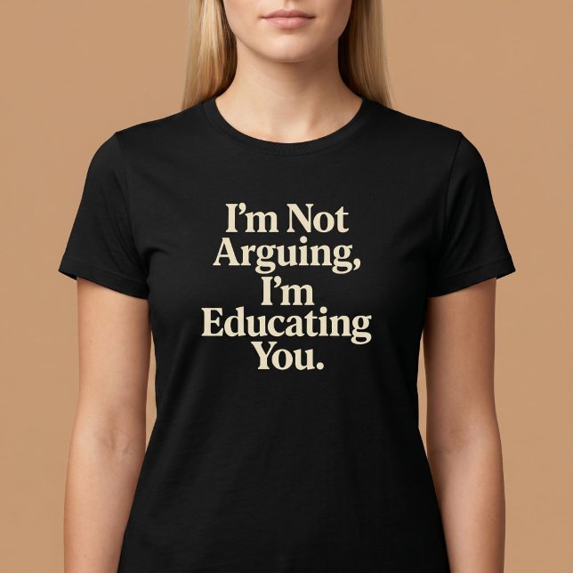 Jag Diskuterar Inte, Jag Undervisar Dig. T Shirt (Skapare uppladdad)