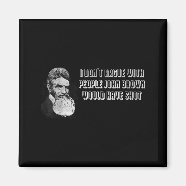 Jag diskuterar inte med människor som John Brown s Magnet (Framsidan)