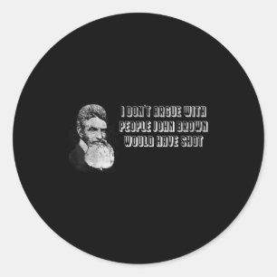 Jag diskuterar inte med människor som John Brown s Runt Klistermärke