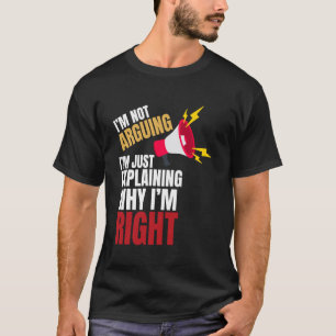 Jag Diskuterar Inte Utan Förklarar Varför Jag Har T Shirt