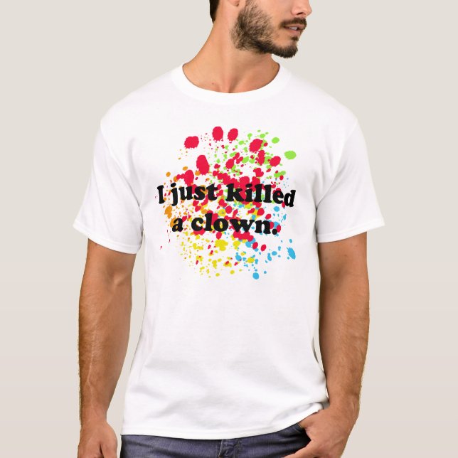 Jag dödade precis en clown! t shirt (Framsida)