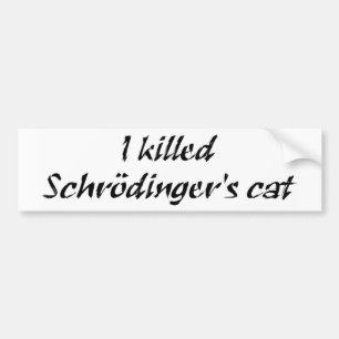 Jag dödade Schrödingers kattbildekalet Bildekal