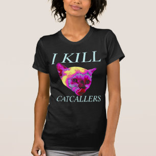 jag dödar catcallers tee