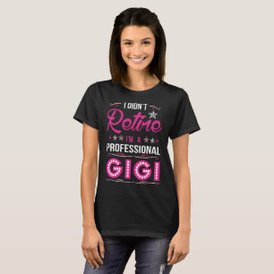 Jag dog Retire jag är en Professionell giggig Tsh Tee Shirt