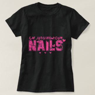Jag dömer din Naglar, Nagel Tech Humor T Shirt