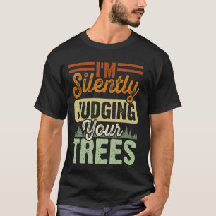 Jag dömer din Träd-arborist tyst T Shirt
