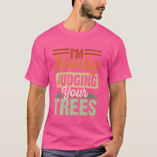 Jag dömer din Träd-arborist tyst T Shirt