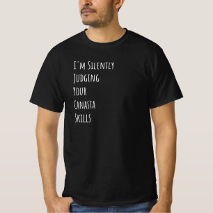 Jag dömer dina Canasta-kunskaper tyst T Shirt