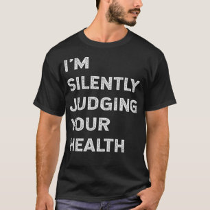 Jag dömer ditt hälsofina Doktor-citat tyst T Shirt