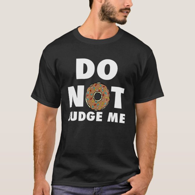 Jag dömer inte Doughnut Baking Donut T Shirt (Framsida)