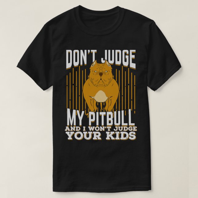 Jag dömer inte min Pitbull och dömer dina barn. T Shirt (Design framsida)