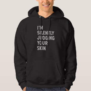 Jag Dömer Tyst Din Hud Dermatolog  Säger Hoodie