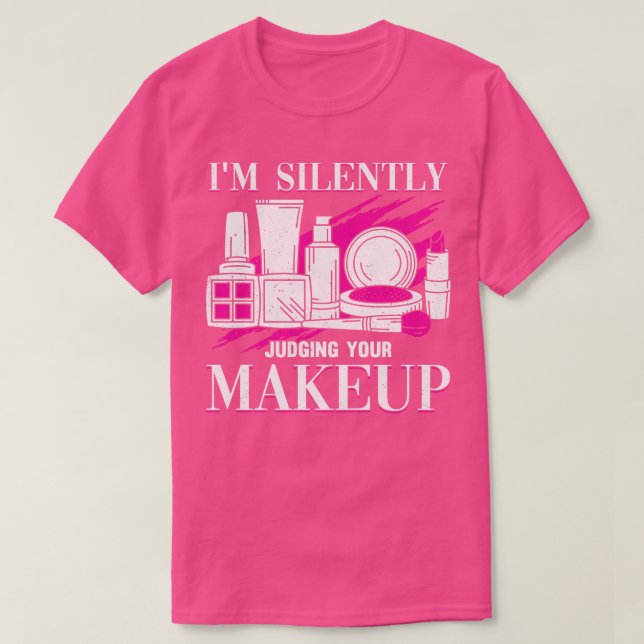 Jag dömer tyst din makeup-kometeolog t shirt (Design framsida)