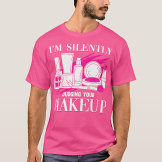 Jag dömer tyst din makeup-kometeolog t shirt