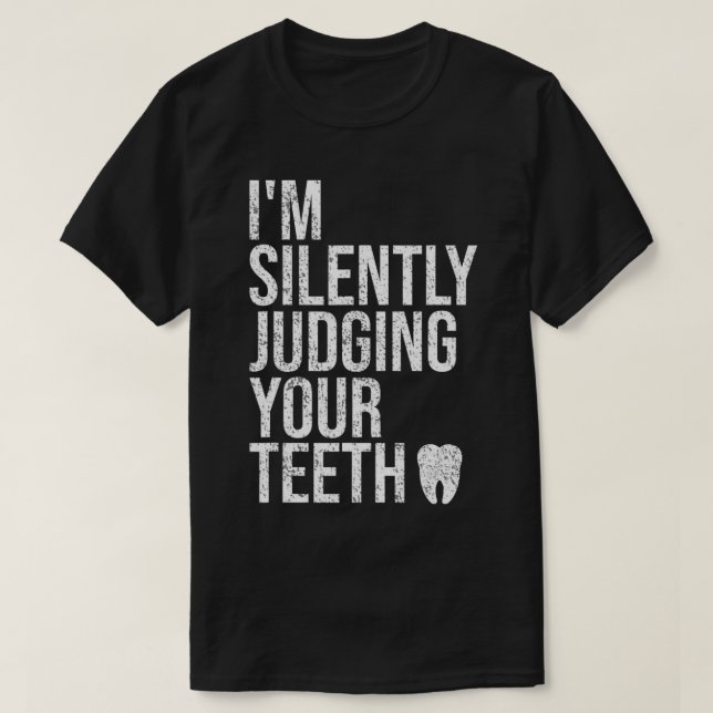 Jag dömer tyst din tjugonde dentistdent. t shirt (Design framsida)