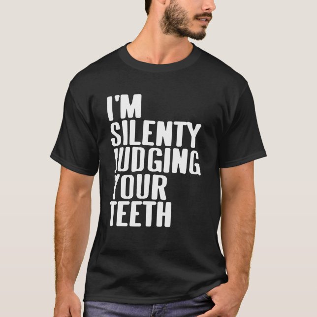 Jag dömer tyst din tjugonde tandläkare Pres T Shirt (Framsida)