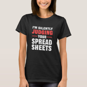 Jag dömer tyst dina kalkylblad t shirt